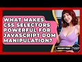 What Makes CSS Selectors Powerful For JavaScript DOM Manipulation? - JavaScript Toolkit