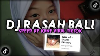 DJ RASAH BALI Speed Up Kane Viral Fyp TikTok