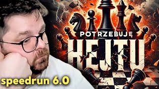 HEJT potrzebny od ZARAZ!!! | Speedrun 6.0