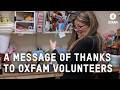 A Message of Thanks to Oxfam Volunteers | Oxfam GB