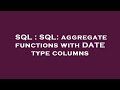 SQL : SQL: aggregate functions with DATE type columns