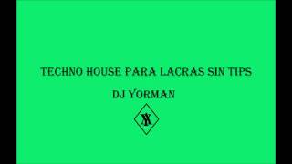 Techno House Para Lacras Sin Tips Dj Yorman