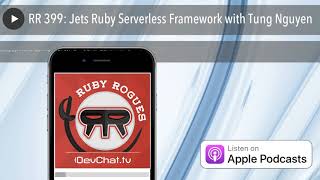 RR 399: Jets Ruby Serverless Framework with Tung Nguyen