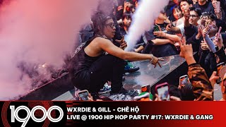 Wxrdie & Gill - Chê Hộ [LIVE @ 1900 Hip Hop Party #17: Wxrdie & Gang]