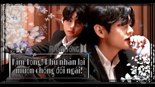 ||Oneshot - Vkook|| Kim Tổng! Phu Nhân Lại Muốn Chống Đối Ngài!!  ( 𝙃𝙖𝙥𝙥𝙮 𝘽𝙞𝙧𝙩𝙝𝙙𝙖𝙮 𝙩𝙤 𝙢𝙚)