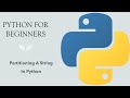 #68 Python for Beginners: Partitioning A String In Python