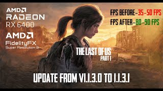 The Last Of Us Update from Version 1.1.3.0 To Version 1.1.3.1 They updated the FSR 3 Performance