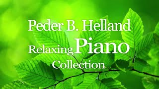 Peder B. Helland Relaxing Piano Collection - Beautiful Piano Music for Studying and Relaxation