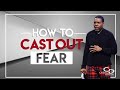 How to Cast Out Fear - Episode 2