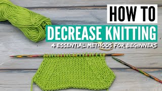 How to decrease in knitting - 4 essential techniques for beginners