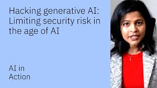 Hacking generative AI: Limiting security risk in the age of AI