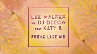 Lee Walker vs DJ Deeon Feat. Katy B \u0026 MNEK 'Freak Like Me'