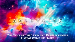 Proverbs 8:12 -13 // Awestruck: Hating What He Hates  // Sherita Smith