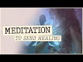 Guided Meditation to Send Healing 💕 To Those Who Need It