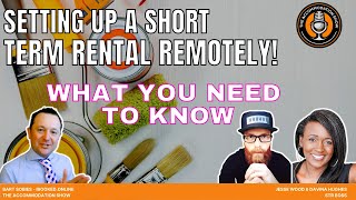 Setting up a short term rental remotely, what you can learn and what you need to know