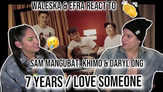 Waleska & Efra react to 7 Years/Love Someone - Cover by Sam Mangubat, Khimo, and Daryl Ong 💔