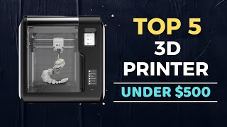 🌟Top 5 Best 3D Printer under $500 Reviews in 2024