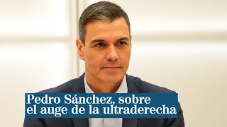 Pedro Sánchez alerta sobre el auge de la ultraderecha \