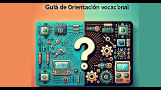 Guia de orientacion vocacional para estudiar ingenieria electrónica y mecatrónica