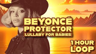 Beyoncé - Protector (Lullaby) 1 Hour Loop