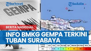 Barusan! Info BMKG Gempa Terkini Tuban/Surabaya Hari Ini 2024, Pusat Gempa Terkini 2 Menit yang Lalu