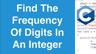 Find The Frequency Of Digits In An Integer Number | C Programming Example