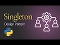 Singleton Design Pattern - Advanced Python