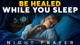 BEST PRAYERS TO FALL ASLEEP | Healing Sleep Prayers | God Will Make You Whole Again