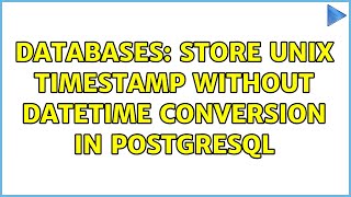 Databases: Store Unix timestamp without datetime conversion in postgresql