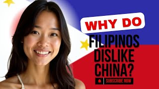 Why do Filipinos dislike China? Find out the Real Truth!