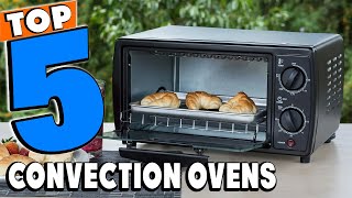 Top 5 Best Convection Oven Review In 2024