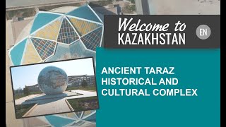 What does the historical and cultural park «Ancient Taraz» look like? «Welcome to Kazakhstan»