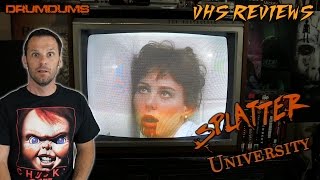 Drumdums VHS Reviews - SPLATTER UNIVERSITY!