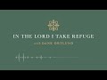 In the Lord I Take Refuge: Psalm 77 - In the Day of Trouble I Seek the Lord