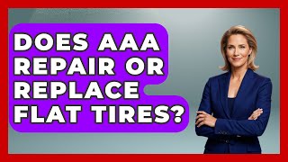 Does AAA Repair Or Replace Flat Tires? - Auto Coverage Explained