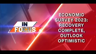In Focus | Economic Survey 2023: Recovery Complete, Outlook Optimistic