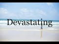 How To Pronounce Devastating🌈🌈🌈🌈🌈🌈Pronunciation Of Devastating