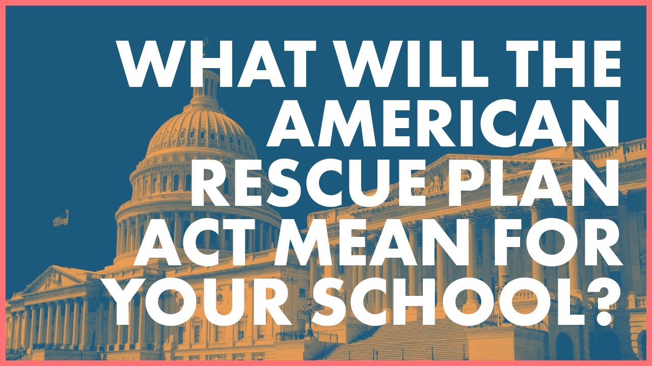 What Will The American Rescue Plan Act Mean For Your School? - YouTube