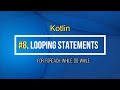 8#Kotlin For, Foreach, While, Do-While Looping Statement in Kotlin Tutorial