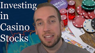 Gambling Vs. Investing - Gamble at Casino OR Invest in Casino Stocks