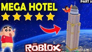 SHINCHAN BUILDING A SUPER MEGA LUXURIOUS 5 STAR HOTEL IN ROBLOX (PART 3) franklin roblox in hindi