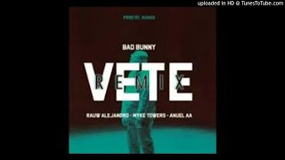 Bad Bunny - Vete Remix Ft. Rauw Alejandro, Mike Towers, Anuel AA