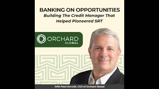 19: Banking on Opportunities: Building The Credit Manager That Helped Pioneered SRT