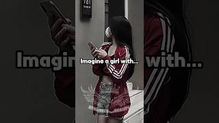 Imagine a girl with..#explore #trending #aesthetic #viral #relatable #shorts #newaesthetic