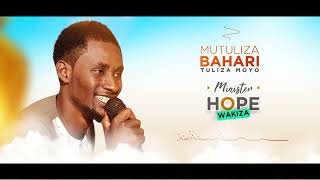 Minister Hope Wakiza _ Mutuliza Bahari Tuliza Moyo (Official Audio)