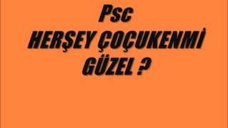 Psc-Hersey Cocukken mi Güzel