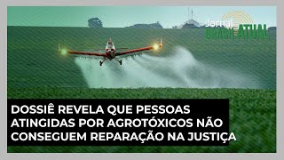 Dossiê revela que pessoas atingidas por agrotóxicos não conseguem reparação na Justiça