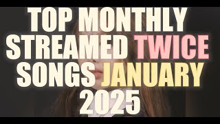 TOP 100 MONTHLY STREAMED TWICE SONGS (JANUARY) 2025