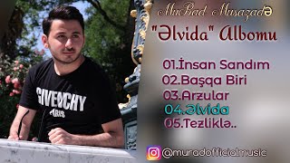 Murad Musazadə - ƏLVİDA ( Yep Yeni 2021 Albom )