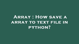 Array : How save a array to text file in python?